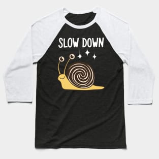 Slow Down Funny Lazy Slow Snail Baseball T-Shirt